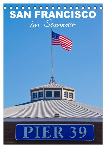 SAN FRANCISCO im Sommer (Tischkalender 2026 DIN A5 hoch) CALVENDO Monatskalender