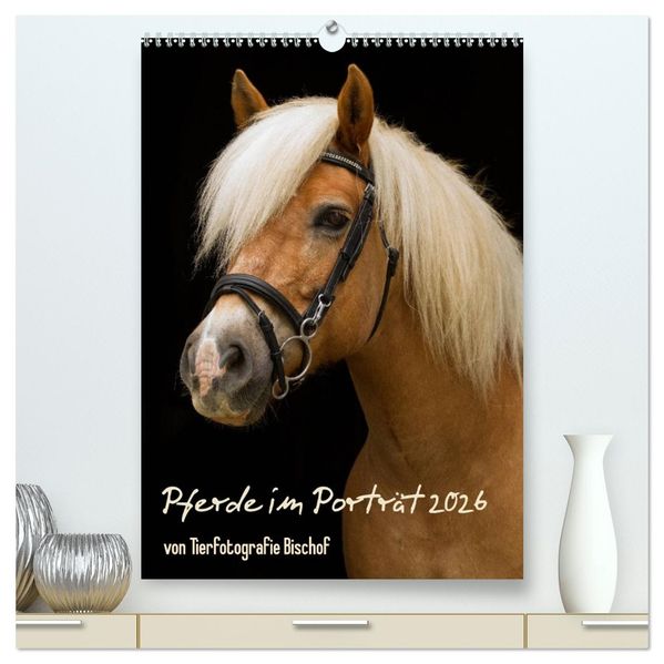 Pferde im Portait (hochwertiger Premium Wandkalender 2026 DIN A2 hoch) Kunstdruck in Hochglanz