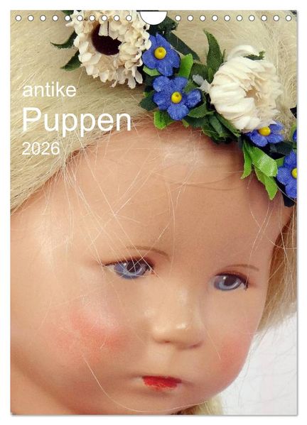antike Puppen 2026 (Wandkalender 2026 DIN A4 hoch) CALVENDO Monatskalender
