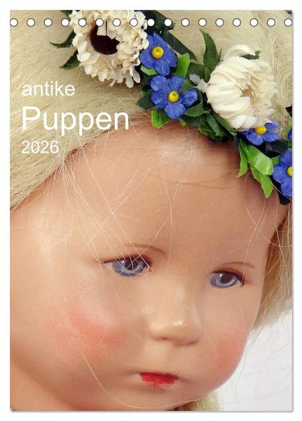 antike Puppen 2026 (Tischkalender 2026 DIN A5 hoch) CALVENDO Monatskalender