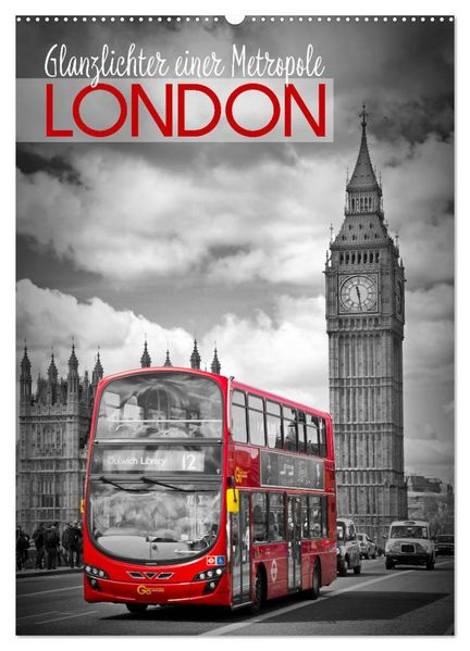 Glanzlichter einer Metropole LONDON (Wandkalender 2026 DIN A2 hoch) CALVENDO Monatskalender