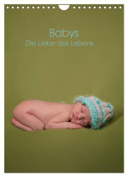 Babys - Die Liebe des Lebens (Wandkalender 2026 DIN A4 hoch) CALVENDO Monatskalender