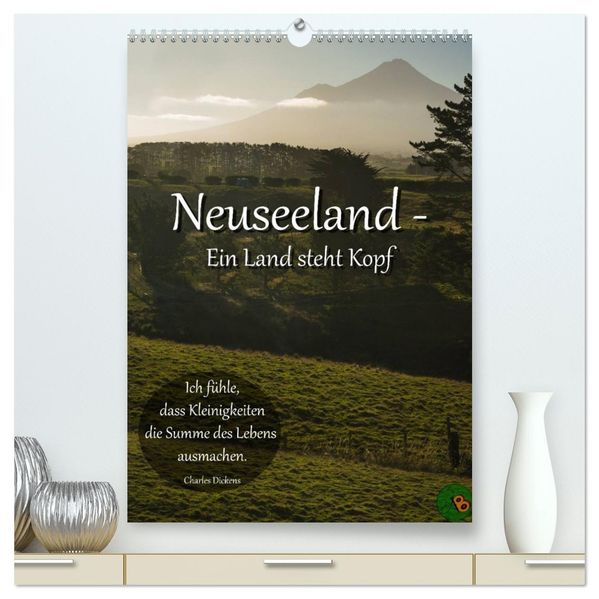 Neuseeland - Ein Land steht Kopf (hochwertiger Premium Wandkalender 2026 DIN A2 hoch) Kunstdruck in Hochglanz