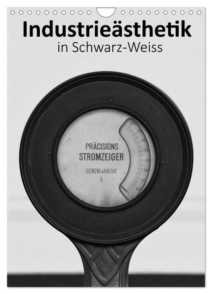 Industrieästhetik in Schwarz-Weiss (Wandkalender 2026 DIN A4 hoch) CALVENDO Monatskalender