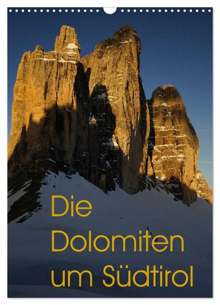 Die Dolomiten um Südtirol (Wandkalender 2026 DIN A3 hoch) CALVENDO Monatskalender