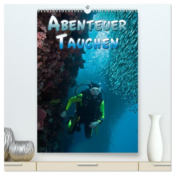 Abenteuer Tauchen (hochwertiger Premium Wandkalender 2026 DIN A2 hoch) Kunstdruck in Hochglanz