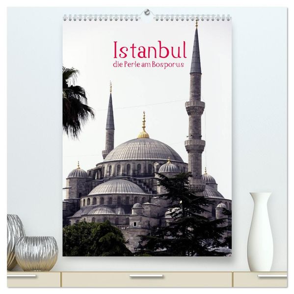 Istanbul die Perle am Bosporus (hochwertiger Premium Wandkalender 2026 DIN A2 hoch) Kunstdruck in Hochglanz
