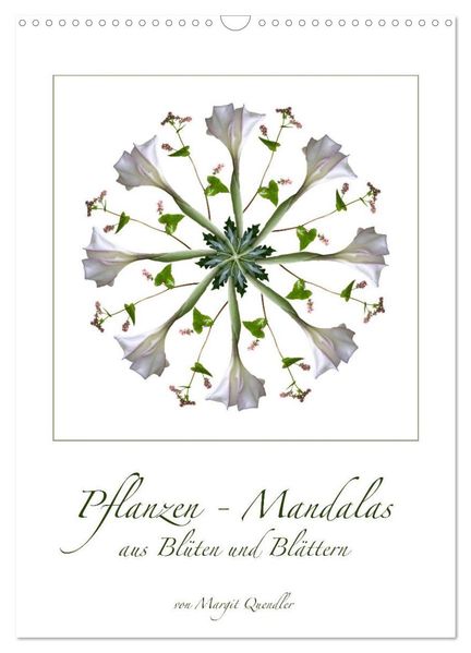 Pflanzen - Mandalas aus Blüten und Blättern (Wandkalender 2026 DIN A3 hoch) CALVENDO Monatskalender