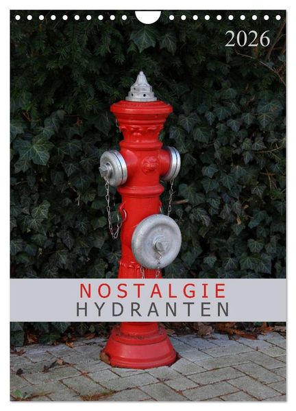 Nostalgie Hydranten (Wandkalender 2026 DIN A4 hoch) CALVENDO Monatskalender