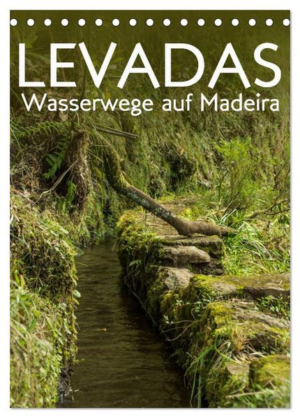 Levadas - Wasserwege auf Madeira (Tischkalender 2026 DIN A5 hoch) CALVENDO Monatskalender