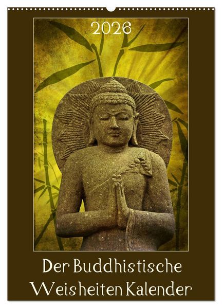 Der Buddhistische Weisheiten Kalender (Wandkalender 2026 DIN A2 hoch) CALVENDO Monatskalender