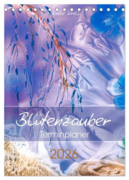 Blütenzauber - Familienplaner 2026 (Tischkalender 2026 DIN A5 hoch) CALVENDO Monatskalender