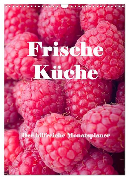 Frische Küche - Der hilfreiche Monatsplaner / Planer (Wandkalender 2026 DIN A3 hoch) CALVENDO Monatskalender