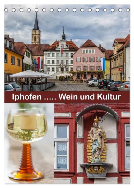 Iphofen - Wein und Kultur (Tischkalender 2026 DIN A5 hoch) CALVENDO Monatskalender