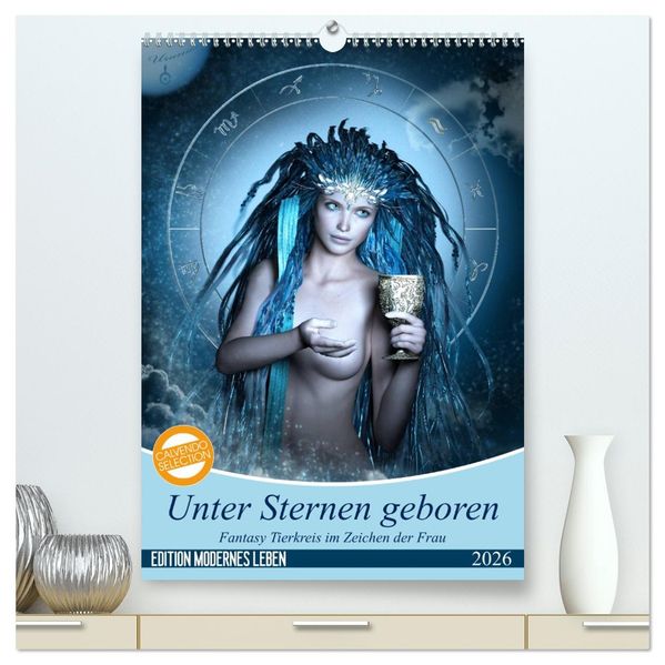 Unter Sternen geboren - Fantasy Tierkreis im Zeichen der Frau (hochwertiger Premium Wandkalender 2026 DIN A2 hoch) Kunstdruck in Hochglanz