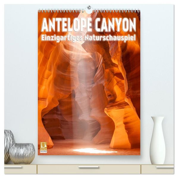Antelope Canyon - Einzigartiges Naturschauspiel (hochwertiger Premium Wandkalender 2026 DIN A2 hoch) Kunstdruck in Hochglanz