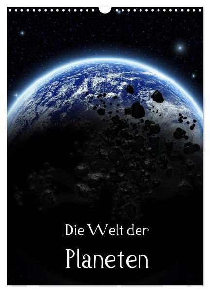 Die Welt der Planeten (Wandkalender 2026 DIN A3 hoch) CALVENDO Monatskalender