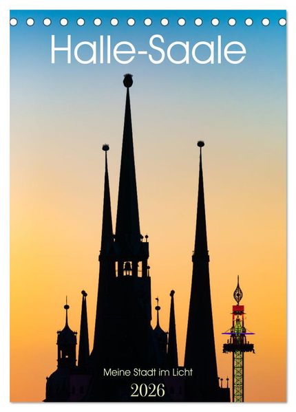 Halle/Saale - Meine Stadt im Licht (Tischkalender 2026 DIN A5 hoch) CALVENDO Monatskalender