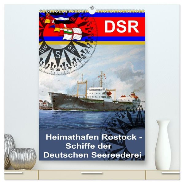 Heimathafen Rostock - Schiffe der Deutschen Seereederei (hochwertiger Premium Wandkalender 2026 DIN A2 hoch) Kunstdruck in Hochglanz