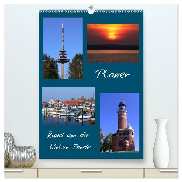 Rund um die Kieler Förde / Planer (hochwertiger Premium Wandkalender 2026 DIN A2 hoch) Kunstdruck in Hochglanz