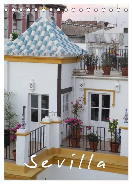 Sevilla (Tischkalender 2026 DIN A5 hoch) CALVENDO Monatskalender