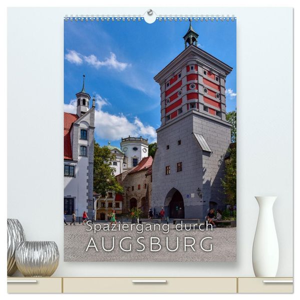 Spaziergang durch Augsburg (hochwertiger Premium Wandkalender 2026 DIN A2 hoch) Kunstdruck in Hochglanz
