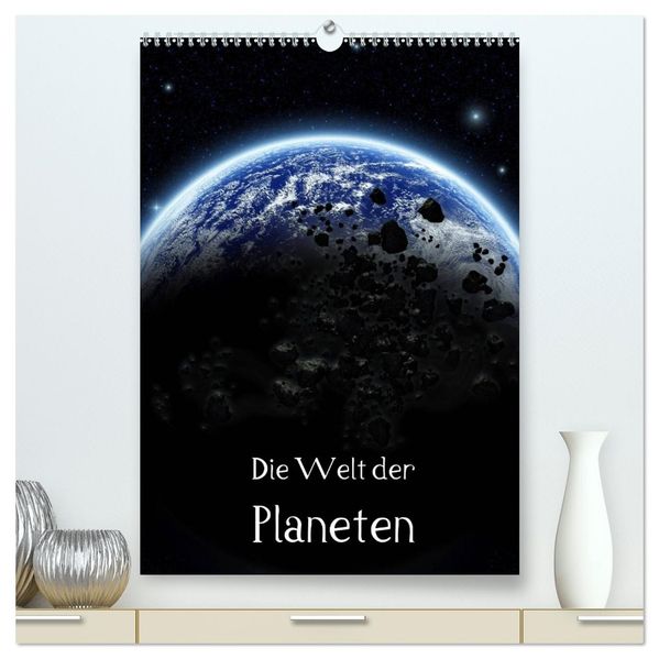 Die Welt der Planeten (hochwertiger Premium Wandkalender 2026 DIN A2 hoch) Kunstdruck in Hochglanz