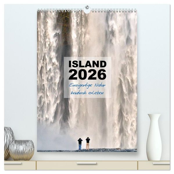 Island 2026 - Einzigartige Natur hautnah erleben (hochwertiger Premium Wandkalender 2026 DIN A2 hoch) Kunstdruck in Hochglanz