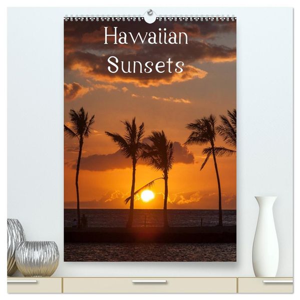Hawaiian Sunsets (hochwertiger Premium Wandkalender 2026 DIN A2 hoch) Kunstdruck in Hochglanz