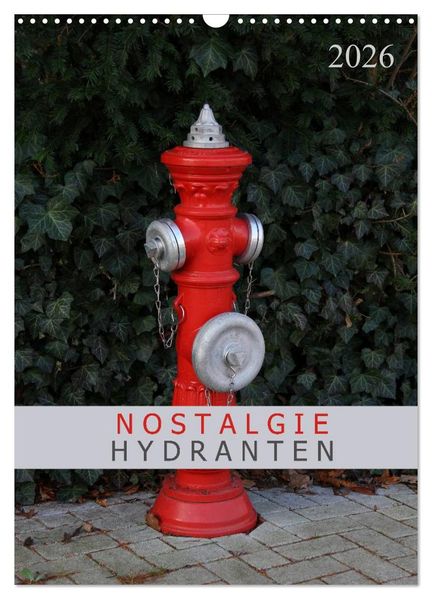 Nostalgie Hydranten (Wandkalender 2026 DIN A3 hoch) CALVENDO Monatskalender