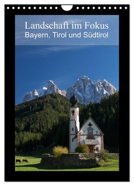 Landschaft im Fokus - Bayern Tirol und Südtirol (Wandkalender 2026 DIN A4 hoch) CALVENDO Monatskalender