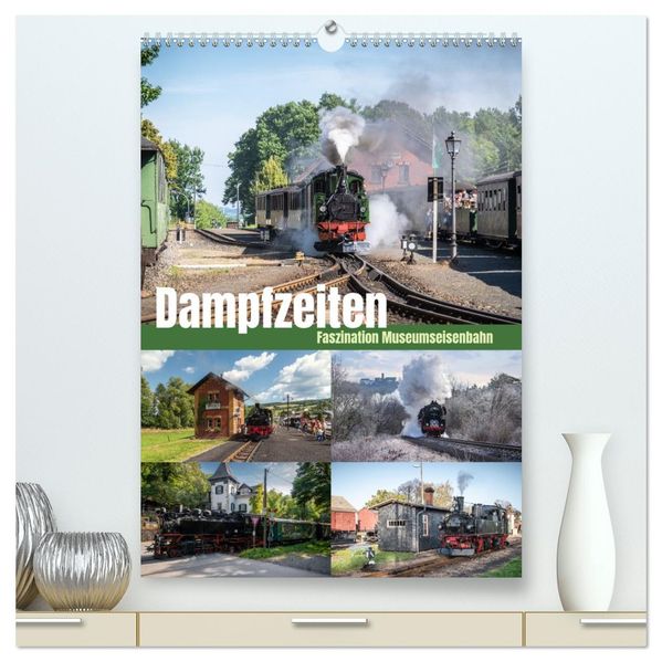 Dampfzeiten (hochwertiger Premium Wandkalender 2026 DIN A2 hoch) Kunstdruck in Hochglanz