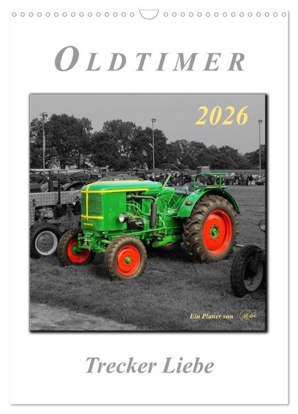 Oldtimer - Trecker Liebe (Wandkalender 2026 DIN A3 hoch) CALVENDO Monatskalender