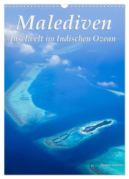 Malediven - Inselwelt im Indischen Ozean (Wandkalender 2026 DIN A3 hoch) CALVENDO Monatskalender