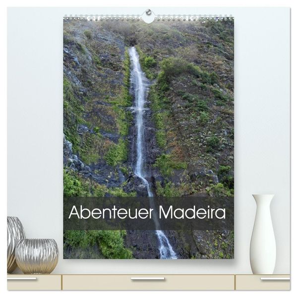 Abenteuer Madeira (hochwertiger Premium Wandkalender 2026 DIN A2 hoch) Kunstdruck in Hochglanz