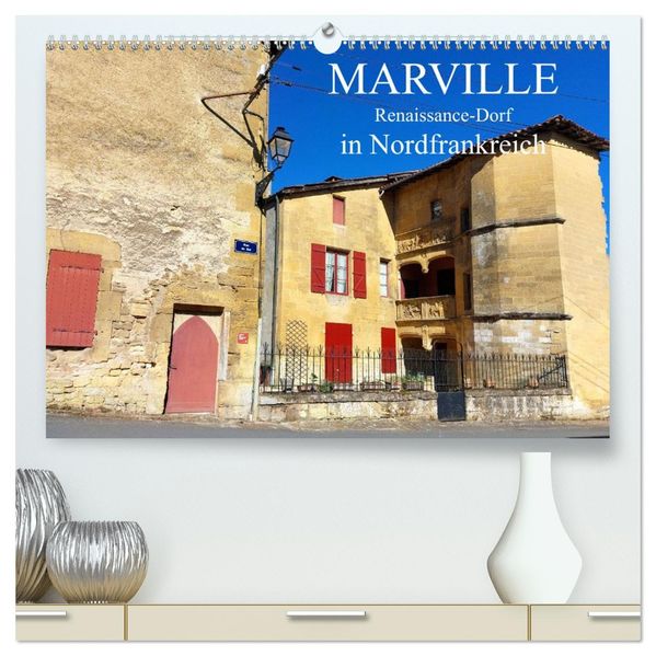 Marville - Renaissance-Dorf in Nordfrankreich (hochwertiger Premium Wandkalender 2026 DIN A2 quer) Kunstdruck in Hochglanz