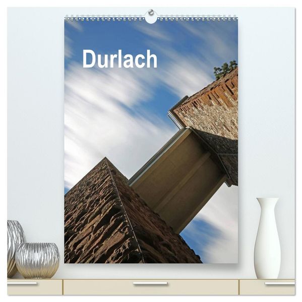 Durlach (hochwertiger Premium Wandkalender 2026 DIN A2 hoch) Kunstdruck in Hochglanz