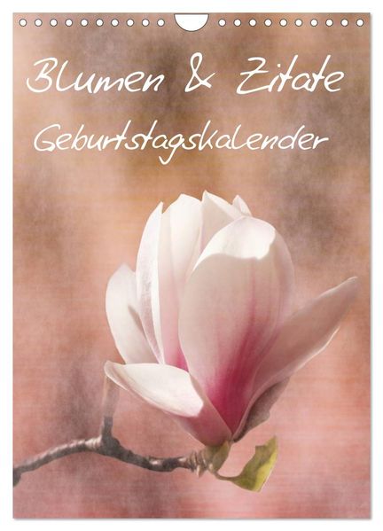 Blumen & Zitate / Geburtstagskalender (Wandkalender 2026 DIN A4 hoch) CALVENDO Monatskalender
