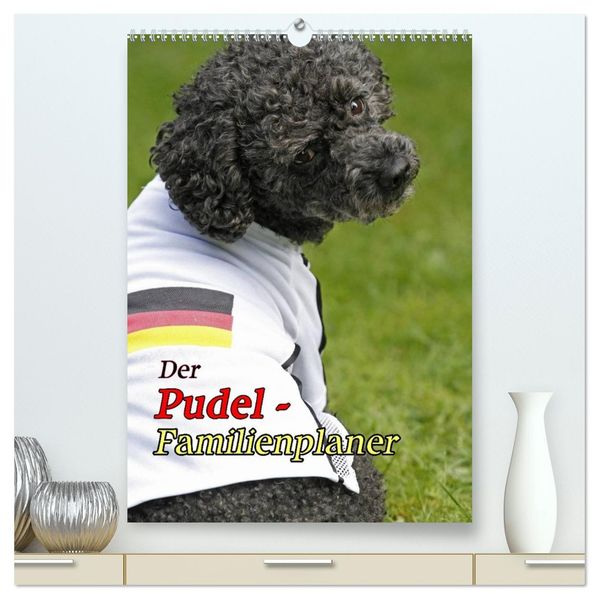 Der Pudel-Familienplaner (hochwertiger Premium Wandkalender 2026 DIN A2 hoch) Kunstdruck in Hochglanz