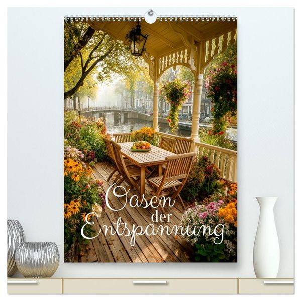 Oasen der Entspannung (hochwertiger Premium Wandkalender 2026 DIN A2 hoch) Kunstdruck in Hochglanz
