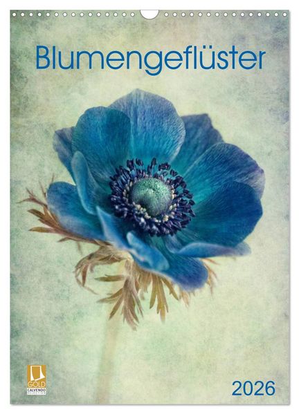 Blumengeflüster (Wandkalender 2026 DIN A3 hoch) CALVENDO Monatskalender