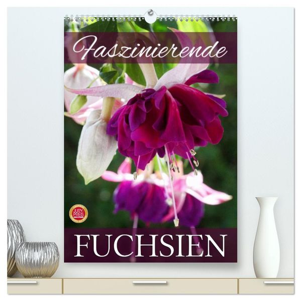 Faszinierende Fuchsien (hochwertiger Premium Wandkalender 2026 DIN A2 hoch) Kunstdruck in Hochglanz