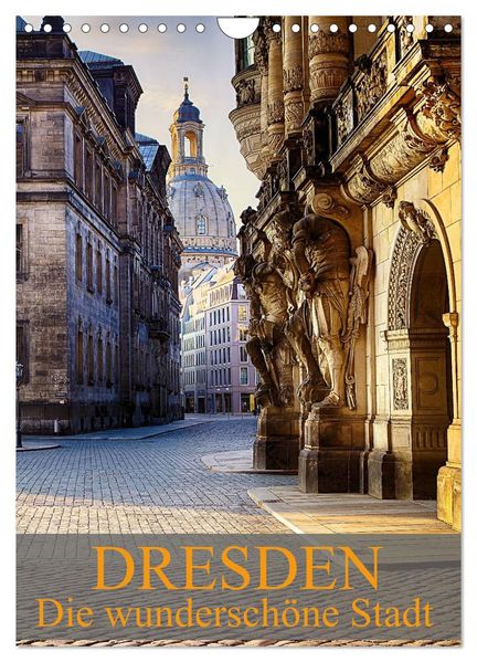 Die wunderschöne Stadt Dresden (Wandkalender 2026 DIN A4 hoch) CALVENDO Monatskalender