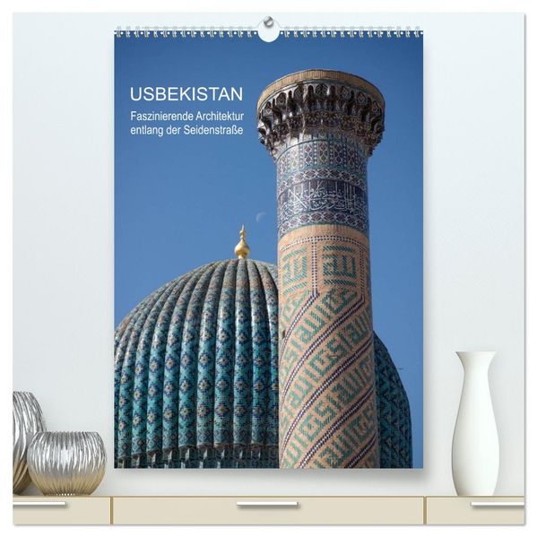 Usbekistan - Faszinierende Architektur entlang der Seidenstraße (hochwertiger Premium Wandkalender 2026 DIN A2 hoch) Kunstdruck in Hochglanz