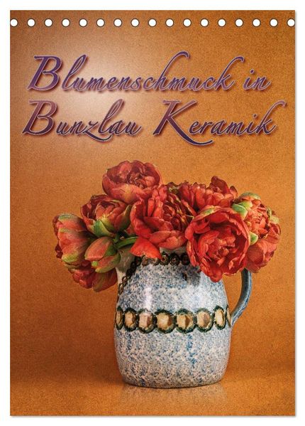 Blumenschmuck in Bunzlau Keramik (Tischkalender 2026 DIN A5 hoch) CALVENDO Monatskalender