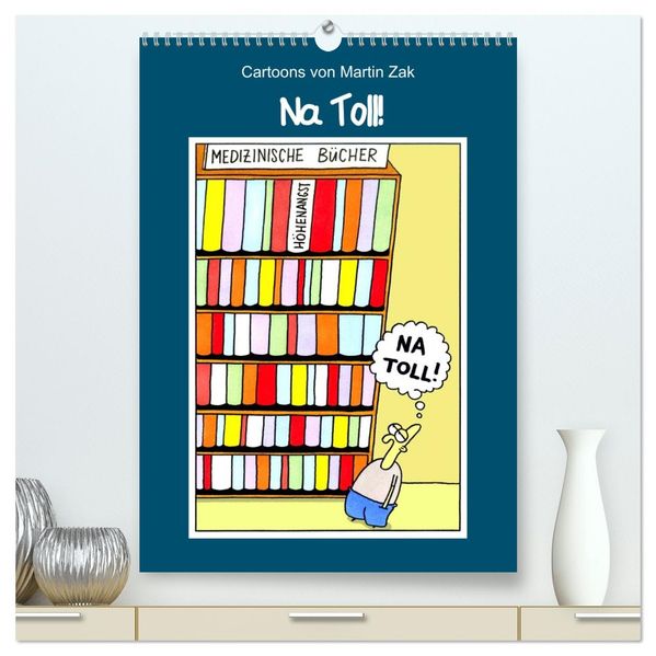 Na Toll! Comics von Martin Zak (hochwertiger Premium Wandkalender 2026 DIN A2 hoch) Kunstdruck in Hochglanz