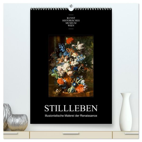 Stillleben - Illusionistische Malerei der Renaissance (hochwertiger Premium Wandkalender 2026 DIN A2 hoch) Kunstdruck in Hochglanz