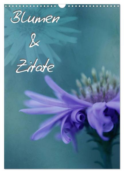Blumen & Zitate (Wandkalender 2026 DIN A3 hoch) CALVENDO Monatskalender