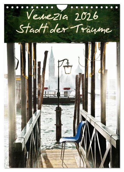 Venezia 2026 Stadt der Träume (Wandkalender 2026 DIN A4 hoch) CALVENDO Monatskalender