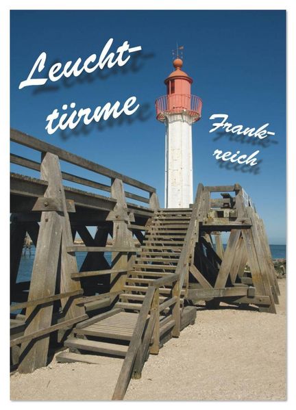 Leuchttürme Frankreich (Wandkalender 2026 DIN A3 hoch) CALVENDO Monatskalender